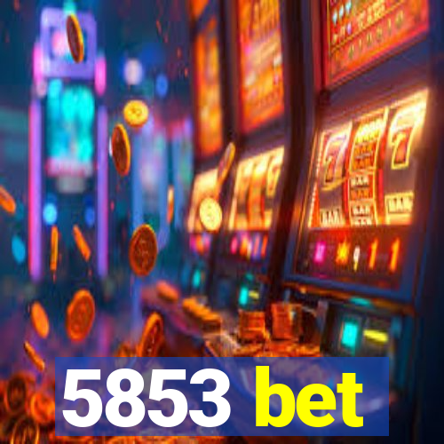 5853 bet